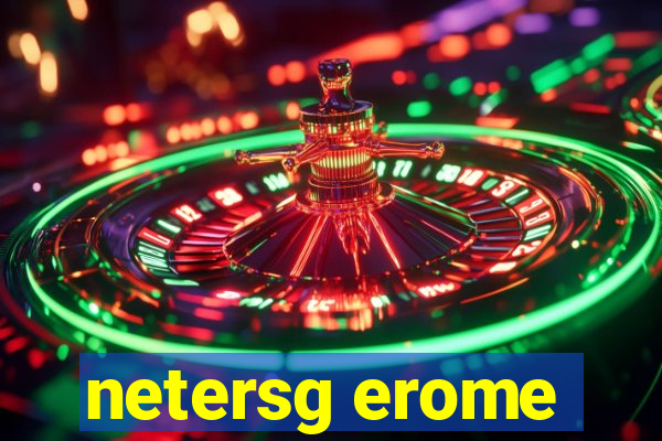 netersg erome